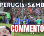 Perugia-Samb 1-2, IL COMMENTO: Questa è una Samb da Serie C
