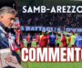 Samb-Arezzo 0-0, COMMENTO: Questa è la Samb che vogliamo