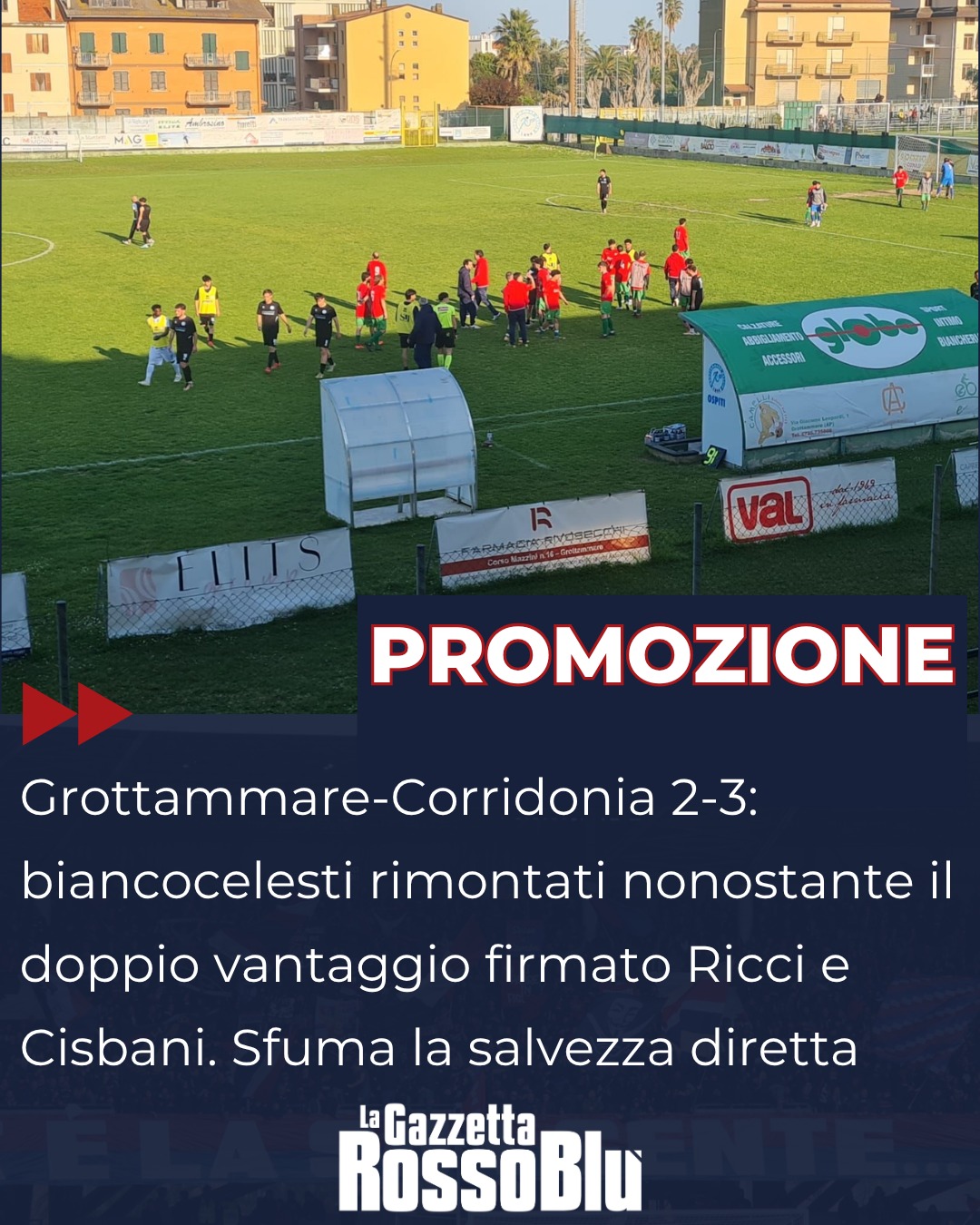 #PROMOZIONE ⚽

@grottammarecalcio ⚪🔵 rimontato dal Corridonia: non bastano i gol di Ricci 🎯 e Cisbani 🎯

Per i biancocelesti, a due giornate dalla fine e con sei punti di distanza dalla salvezza diretta 📉, sono quasi sicuri i play out

#grottammarecorridonia #corridonia #calcio #marche #promozione #gironeb #grottammare #grottammarecalcio #grb #lagazzettarossoblù