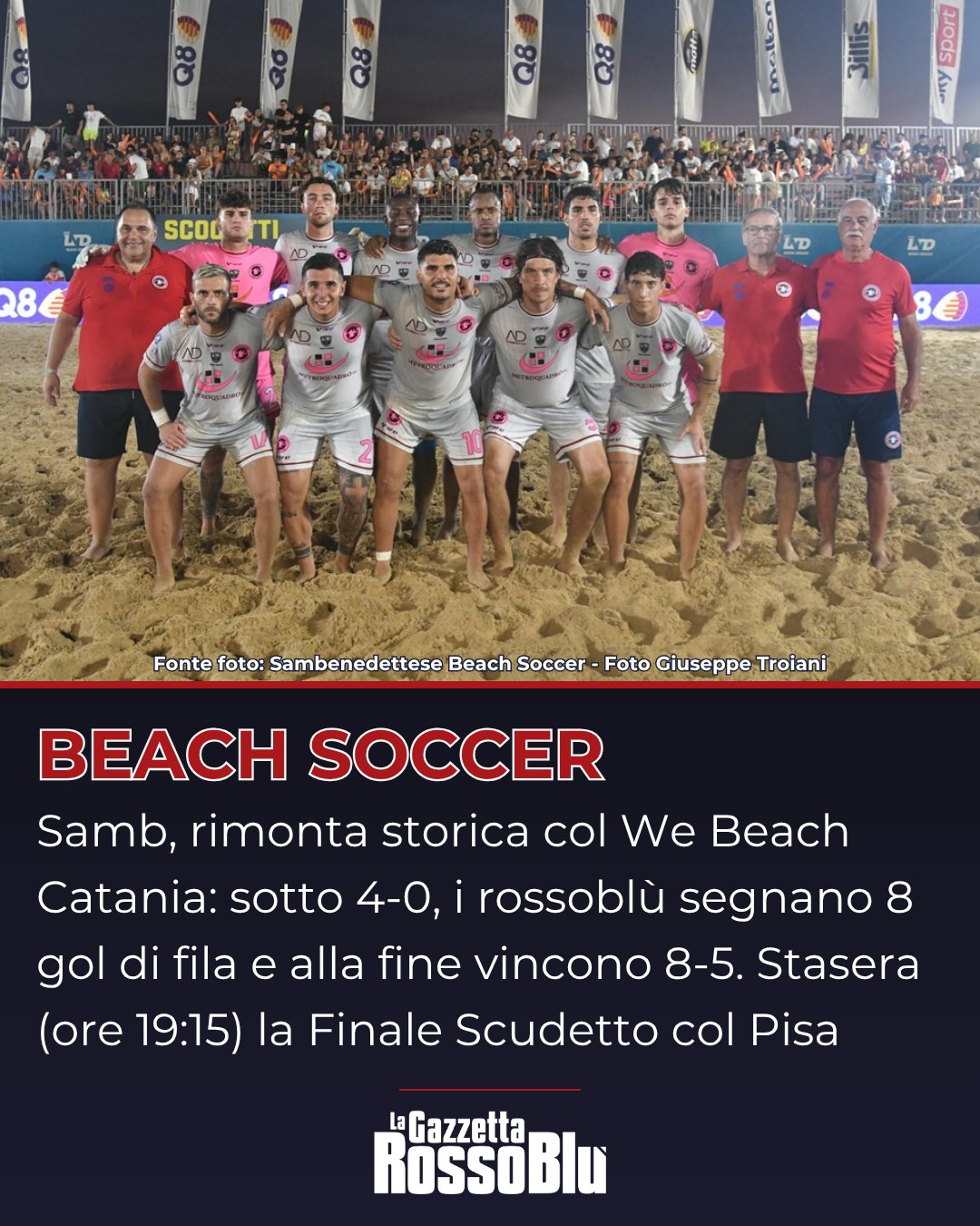 BEACH SOCCER ⚽🏖

@sambenedettese_beach_soccer 🔴🔵, rimonta incredibile nella semifinale Scudetto col We Beach Catania 🤯

I rossoblù di mister Di Lorenzo segnano 8 gol di fila e conquistano il pass per la Finale Scudetto col Pisa (stasera alle 19:15) 🏆

#finalescudetto #scoglitti #pisabs #webeachcatania #beachsoccer #lnd #leganazionaledilettanti #grb #gazzettarossoblù #sambenedettesebeachsoccer #sambbeachsoccer #lagazzettarossoblù