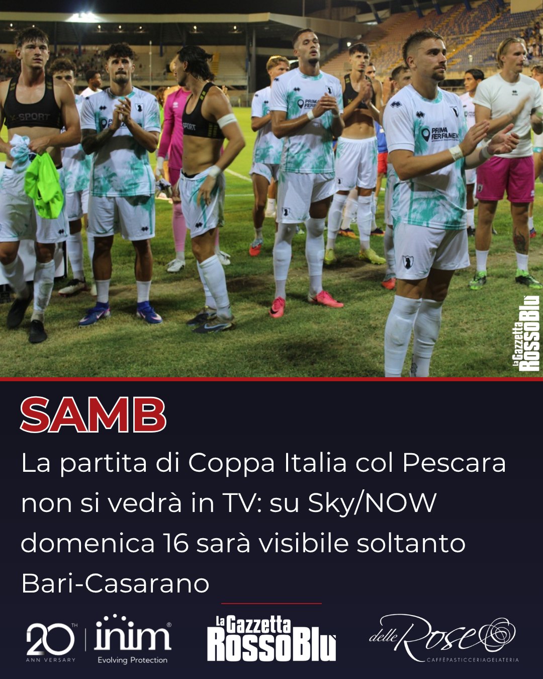 NIENTE DIRETTA TV ❌

La partita tra Pescara e @u.s.sambenedettese 🔴🔵 non sarà visibile in TV

Solo 3 partite di Coppa Italia di Serie C 🏆 saranno trasmesse su Sky e NOW: Vado-Inter U23 (stasera), Salernitana-Scafatese (sabato) e Bari-Casarano (domenica)

#pessam #pescarasamb #coppaitaliaseriec #coppaitalia #grb #gazzettarossoblù #samb #sambenedettese #lagazzettarossoblù #calcio #seriec #gironeb #legapro #seriecskywifi