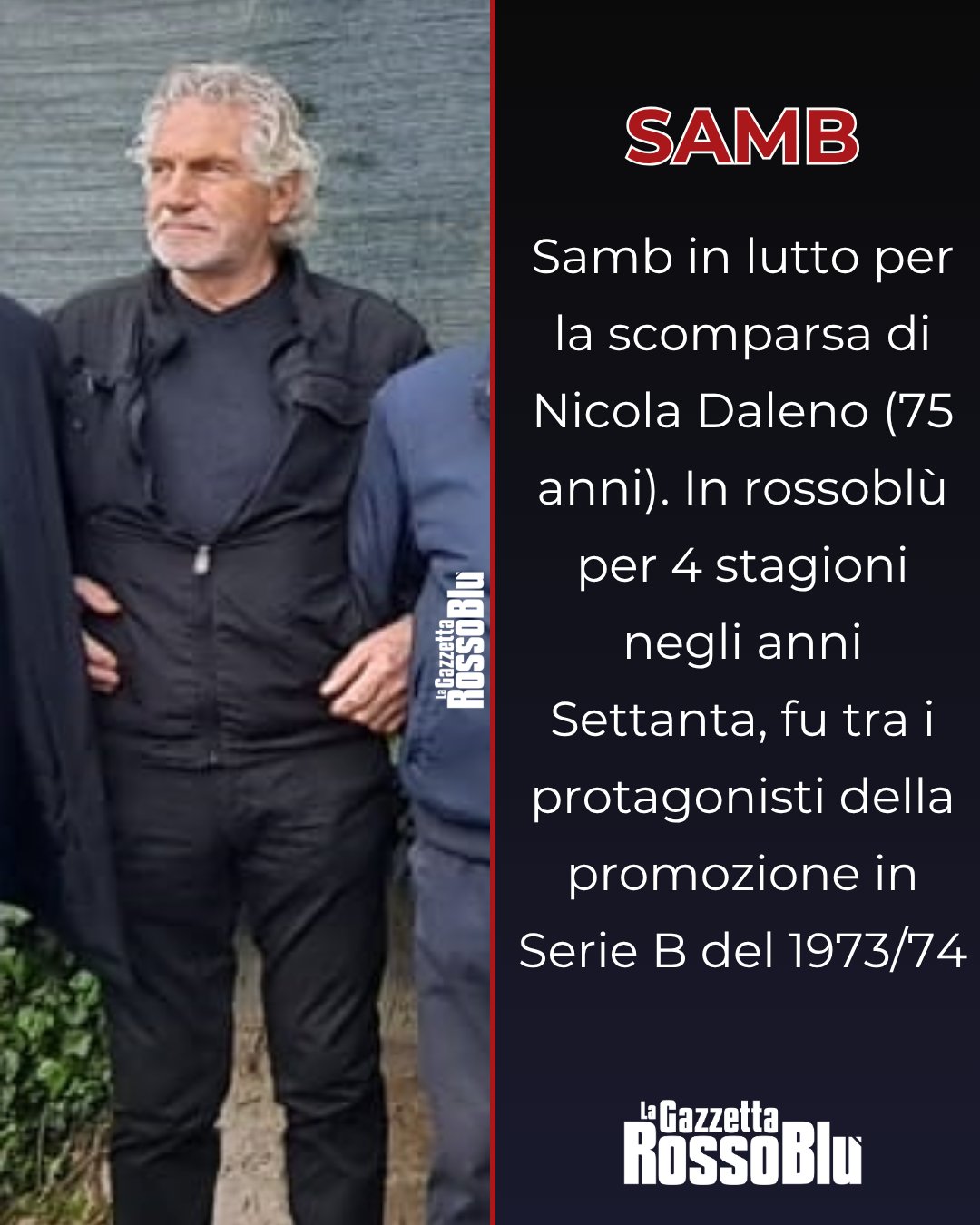 🖤

La Samb 🔴🔵 e tutta la città di San Benedetto del Tronto piangono la scomparsa di Nicola Daleno 🙏🏻

Il grande ex rossoblù, che avrebbe compiuto 76 anni il prossimo 6 settembre, fu tra i protagonisti della promozione in Serie B della stagione 1973/74

#nicoladaleno #exsamb #grb #gazzettarossoblù #samb #sambenedettese #lagazzettarossoblù #calcio #seriec #gironeb #legapro #seriecskywifi
