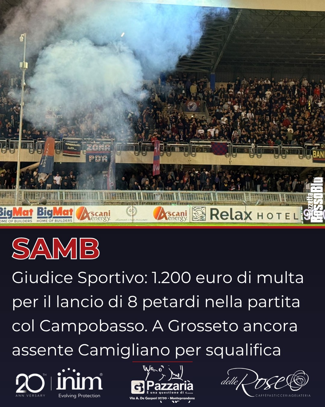 GIUDICE  SPORTIVO 👨‍⚖

@u.s.sambenedettese 🔴🔵, 1.200 euro di sanzione per lancio di petardi in occasione della partita di sabato scorso col Campobasso

⛔ A Grosseto sarà ancora assente per squalifica Camigliano, che sconterà la seconda delle tre giornate di stop per via dell'espulsione con la Pianese

#giudicesportivo #grb #gazzettarossoblù #samb #sambenedettese #lagazzettarossoblù #calcio #seriec #gironeb #legapro #seriecskywifi